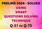 UPSC CSE Prelims 2024  -Solved - Using Smart Technique - Q51 to Q75