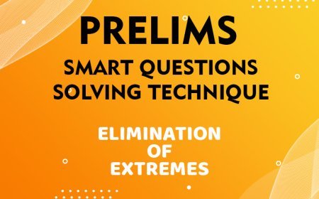 Prelims - Smart Questions Solving Technique - ELIMINATION OF EXTREMES