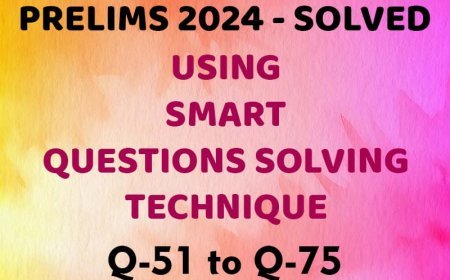 UPSC CSE Prelims 2024  -Solved - Using Smart Technique - Q51 to Q75