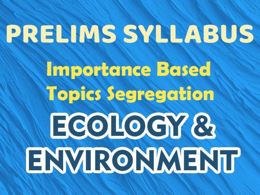 Pre - Syllabus - Importance Based - Ecology & Envieronemt