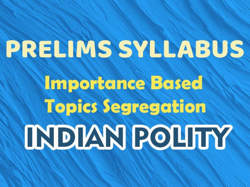 Pre - Syllabus - Importance Based - Indian Polity