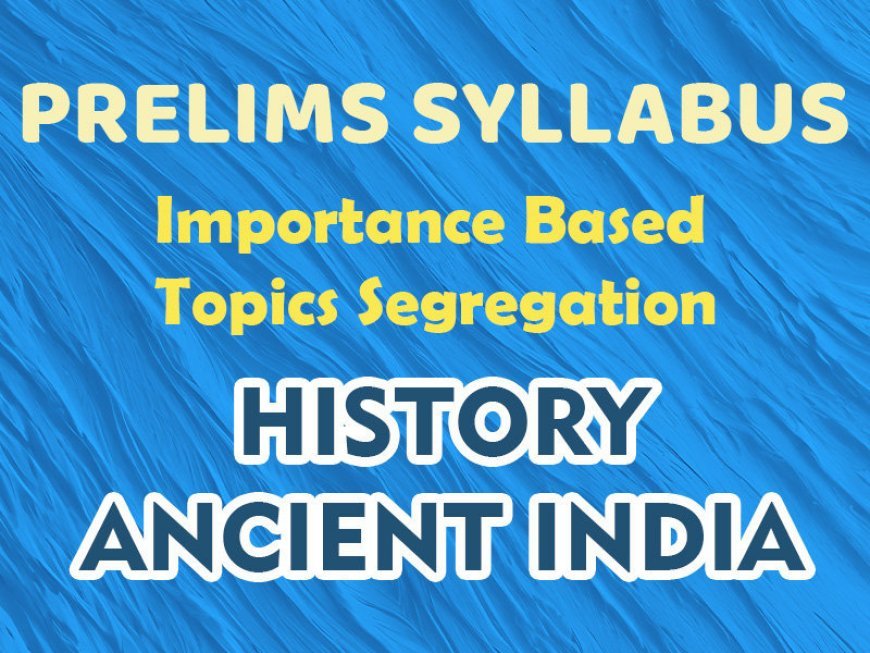 Pre - Syllabus - Importance Based - History-Ancient India