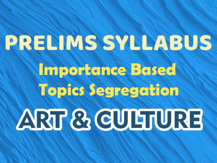 Pre - Syllabus - Importance Based - Art & Culture